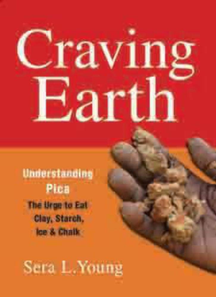 Craving Earth: Understanding Pica Disorder - Why People Eat Clay, Starch, Ice & Chalk | Mental Health Guide for Unusual Eating Behaviors | Perfect for Psychology Students & Healthcare Professionals