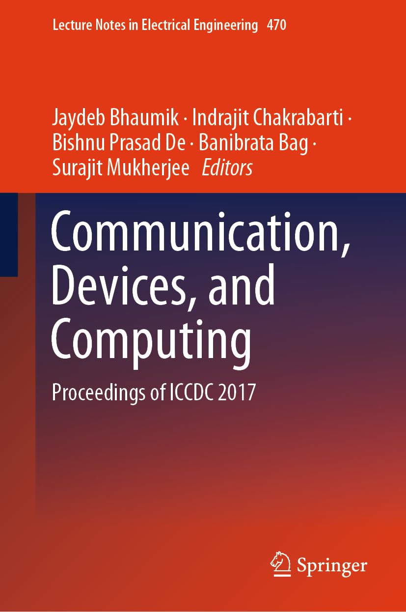 ICCDC 2017 Proceedings: Communication Devices & Computing Technology - Lecture Notes in Electrical Engineering Vol.470 | Academic Research & Engineering Conference Reference