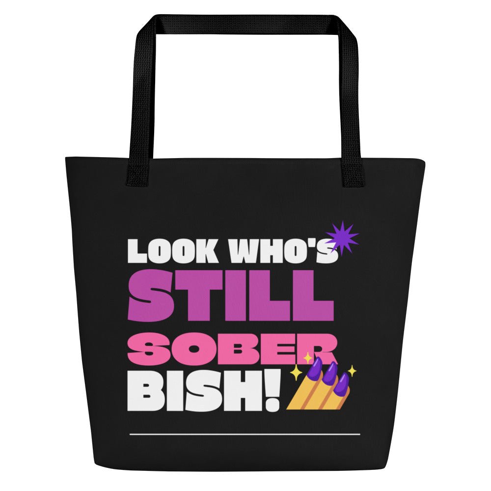 Still Sober Bish All Over Print Tote Bag - Funny Slogan Shopping Bag for Women - Perfect for Groceries, Beach Trips & Daily Use
