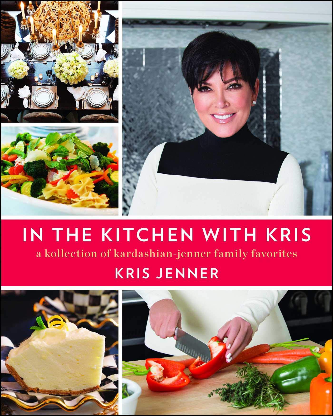 Kardashian-Jenner Family Favorite Kitchen Essentials - Cookbook with Celebrity Recipes for Home Cooking & Entertaining