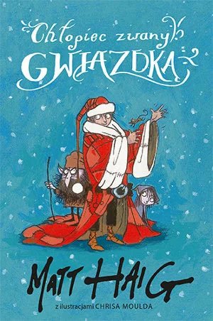 Matt Haig: The Boy Called Christmas - Illustrated by Chris Mould | Heartwarming Holiday Story for Kids & Family Reading