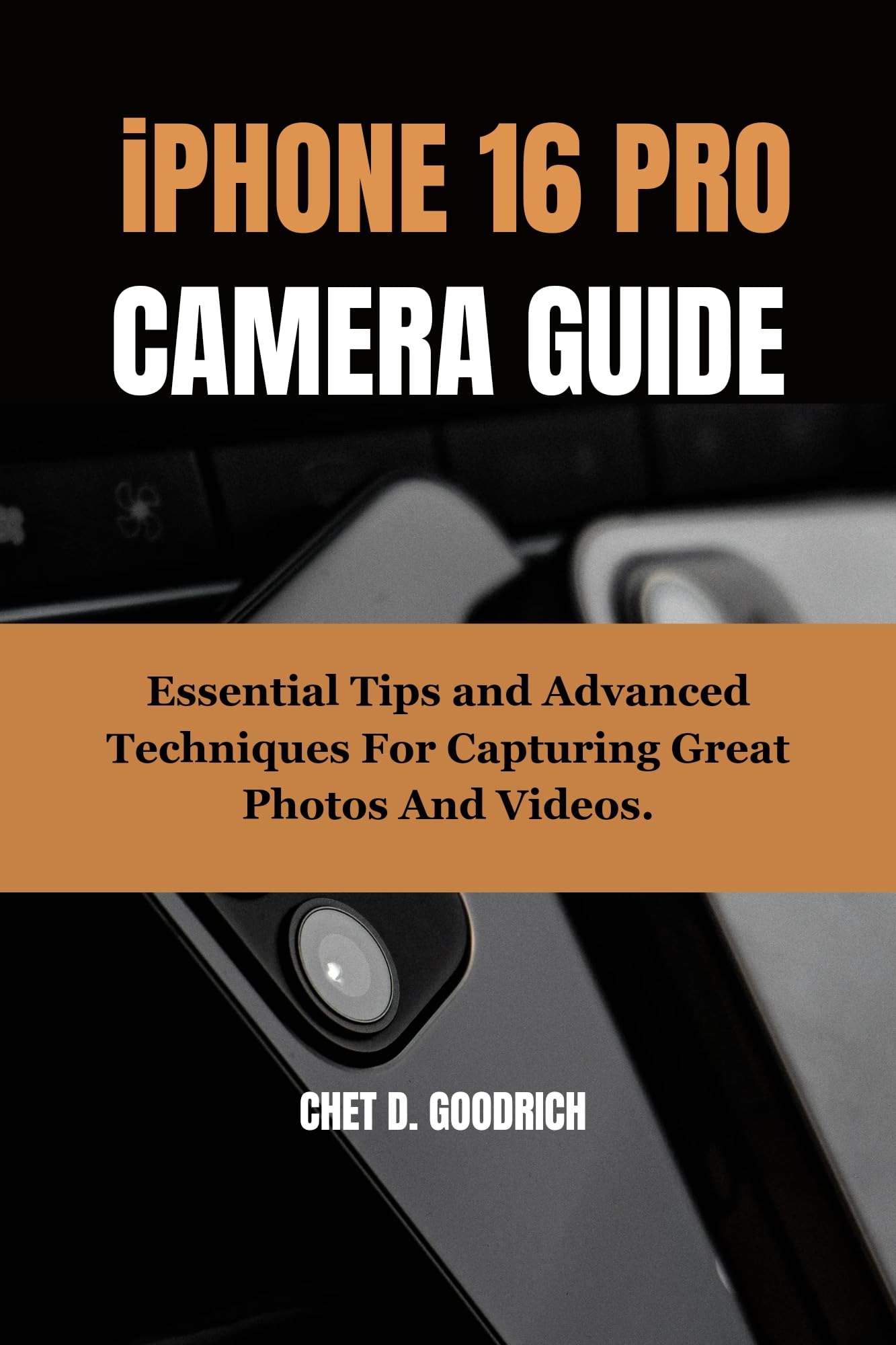 iPhone 16 Pro Camera Guide: Expert Photography & Videography Tips for iPhone 16, 16 Plus & 16 Pro Max - Perfect for Travel, Vlogging & Social Media Content Creation