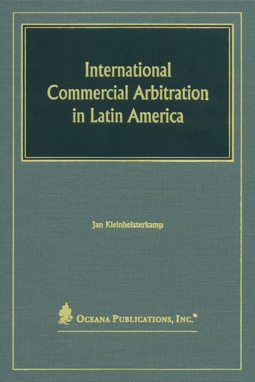 International Commercial Arbitration in Latin America: Regulation and Practice in MERCOSUR & Associated Countries | Legal Dispute Resolution for Cross-Border Business