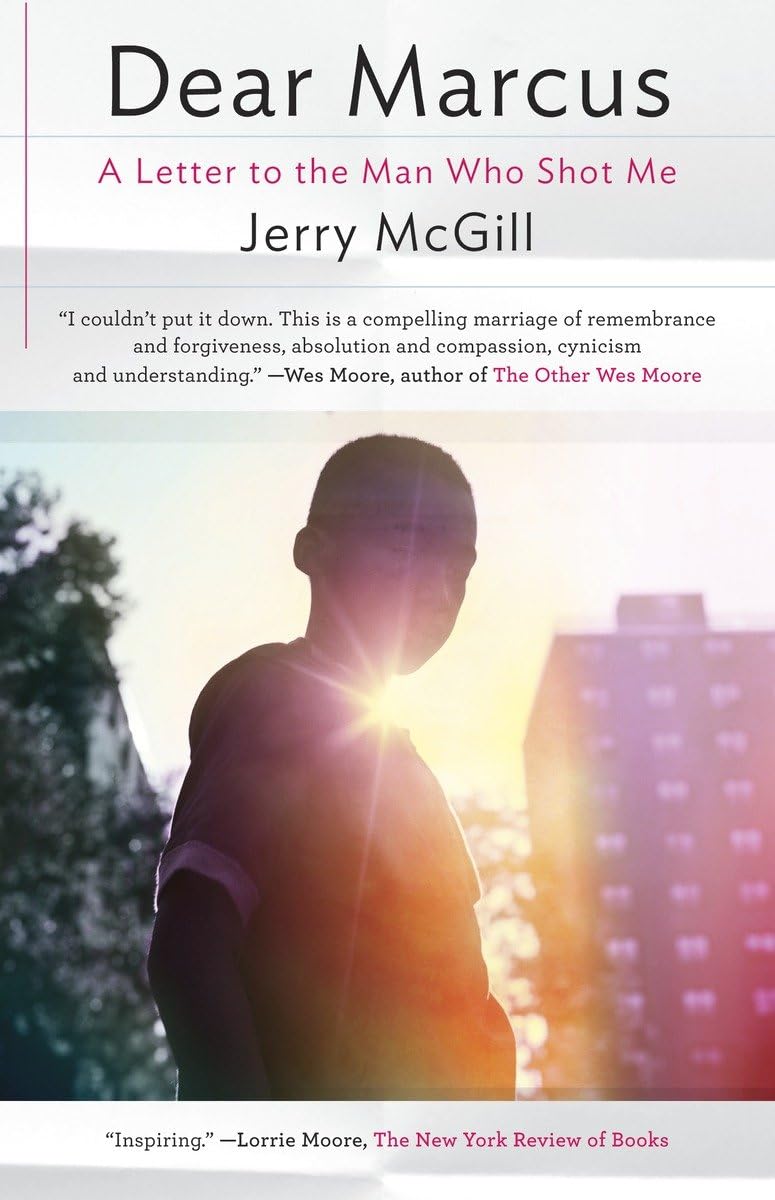 Dear Marcus: A Letter to the Man Who Shot Me - Powerful Memoir on Forgiveness & Healing | Inspirational True Story for Trauma Survivors & Book Clubs