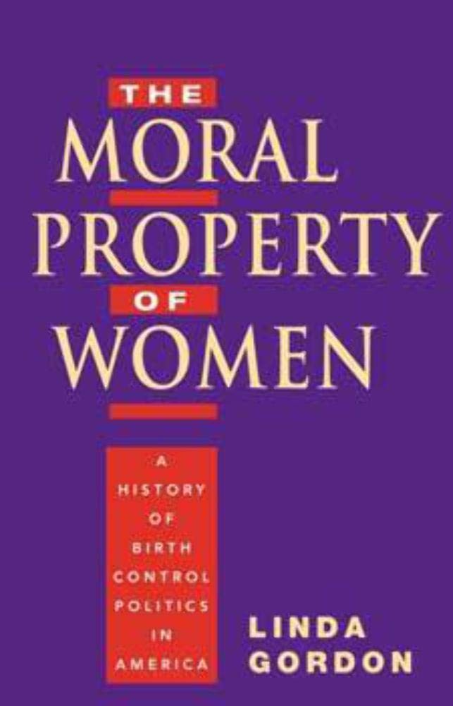 The Moral Property of Women: A History of Birth Control Politics in America | Women's Rights & Reproductive Freedom | Perfect for History Classes & Feminist Studies