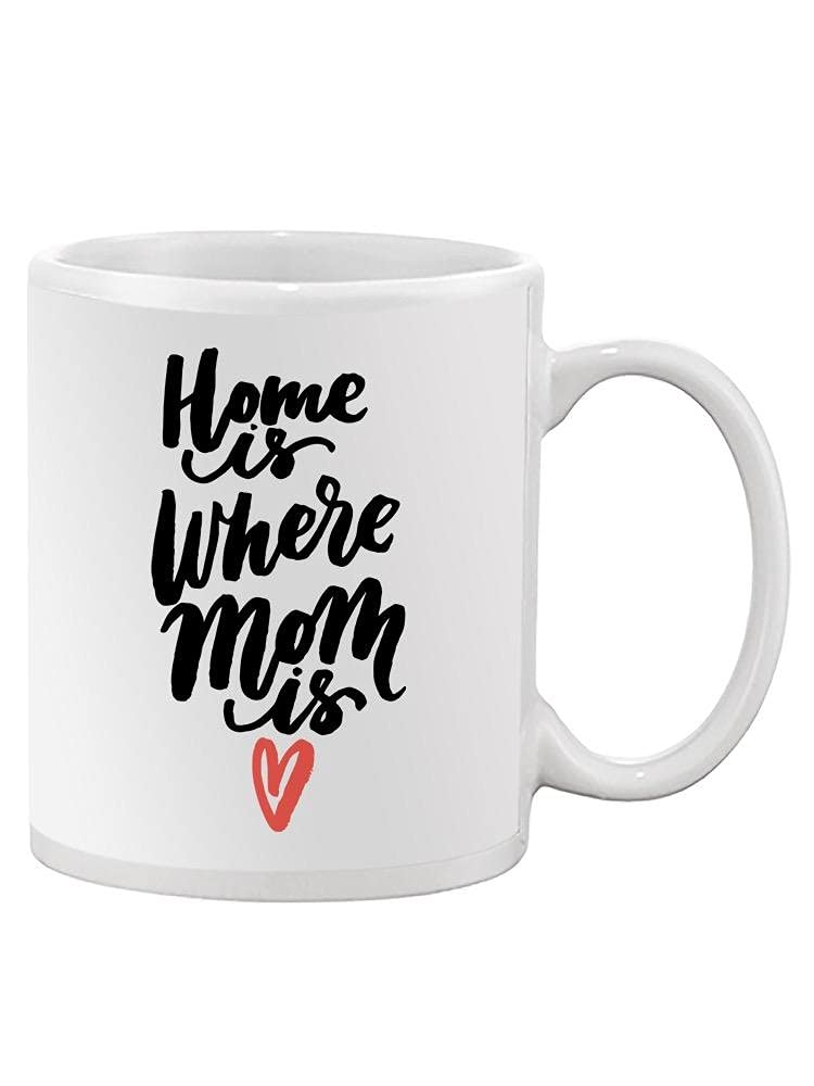 Smartprints 'Home Is Where Mom Is' Coffee Mug - Ceramic Unisex Gift for Mother's Day, Birthday, Christmas - Perfect for Tea, Coffee, Hot Chocolate at Home or Office