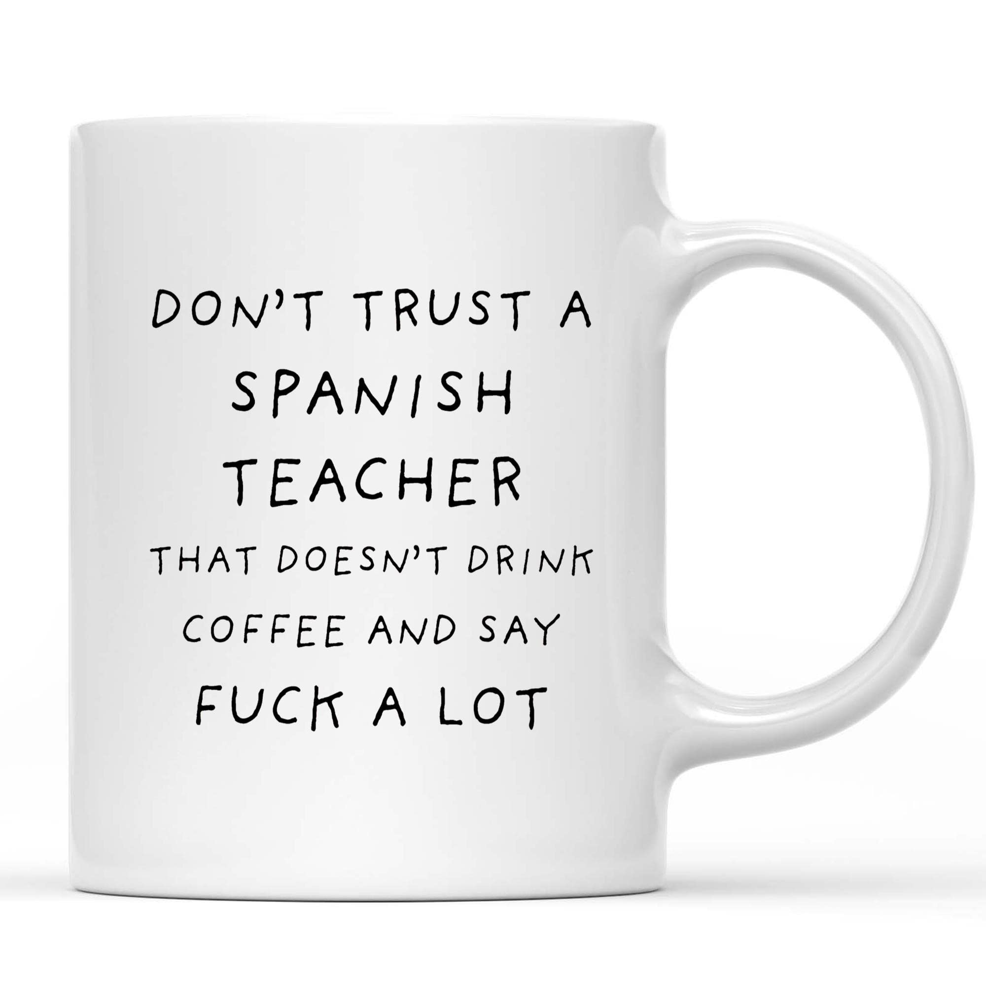 Funny Spanish Teacher Coffee Mug - 11Oz White Ceramic Cup with Sarcastic Quote, Perfect Gift for Spanish Teachers & Coworkers - Great for Classroom, Office or Home Use