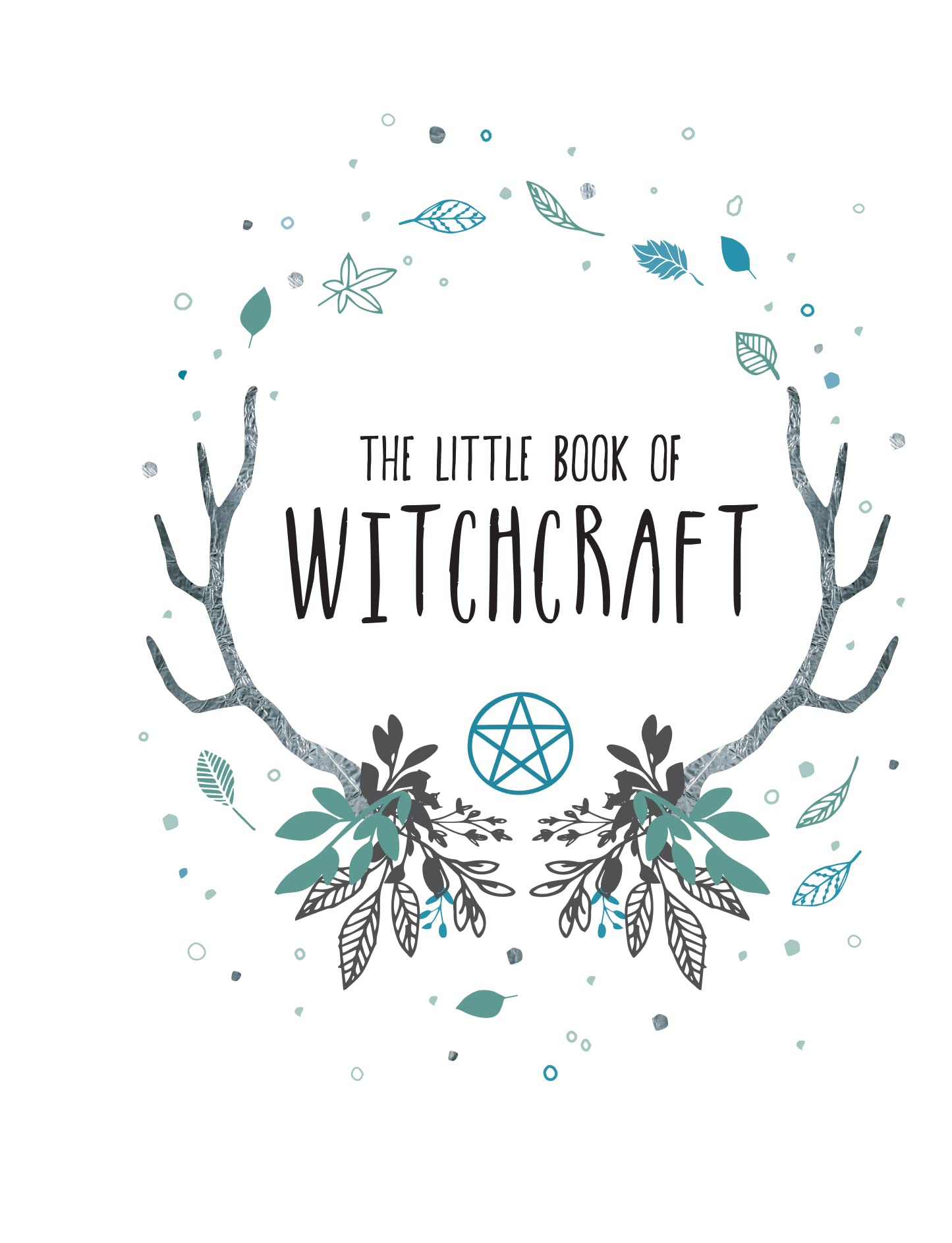 The Little Book of Witchcraft - Beginner's Guide to Modern Witchcraft, Spells & Rituals | Perfect for Wicca Practitioners, Pagans & Spiritual Seekers | Enhance Your Meditation & Home Altar Practices