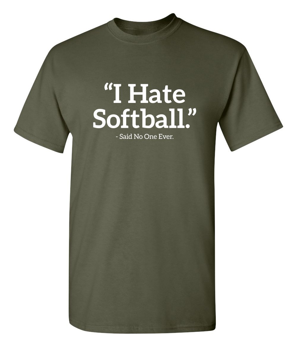 Funny Sarcastic 'I Hate Softball Said No One' Graphic T-Shirt | Novelty Sports Tee for Baseball & Softball Fans | Perfect for Games, Practice & Casual Wear