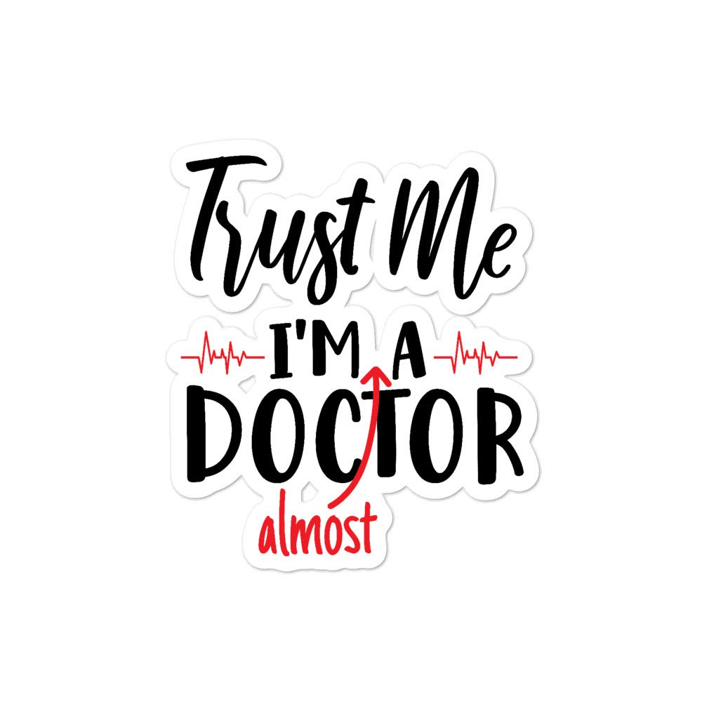 Trust Me I'm Almost A Doctor Sticker - Funny Medical Student Gift for Graduation, MD & Doctor Appreciation - Perfect for Laptops, Water Bottles & Notebooks | Great for White Coat Ceremony & Medical School Celebrations