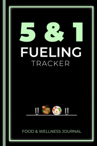 5-in-1 Fueling Journal: Food & Wellness Planner for Weight Loss Goals - Daily, Weekly & Monthly Meal Tracker for Women & Men - Perfect for Fitness Enthusiasts & Healthy Lifestyle