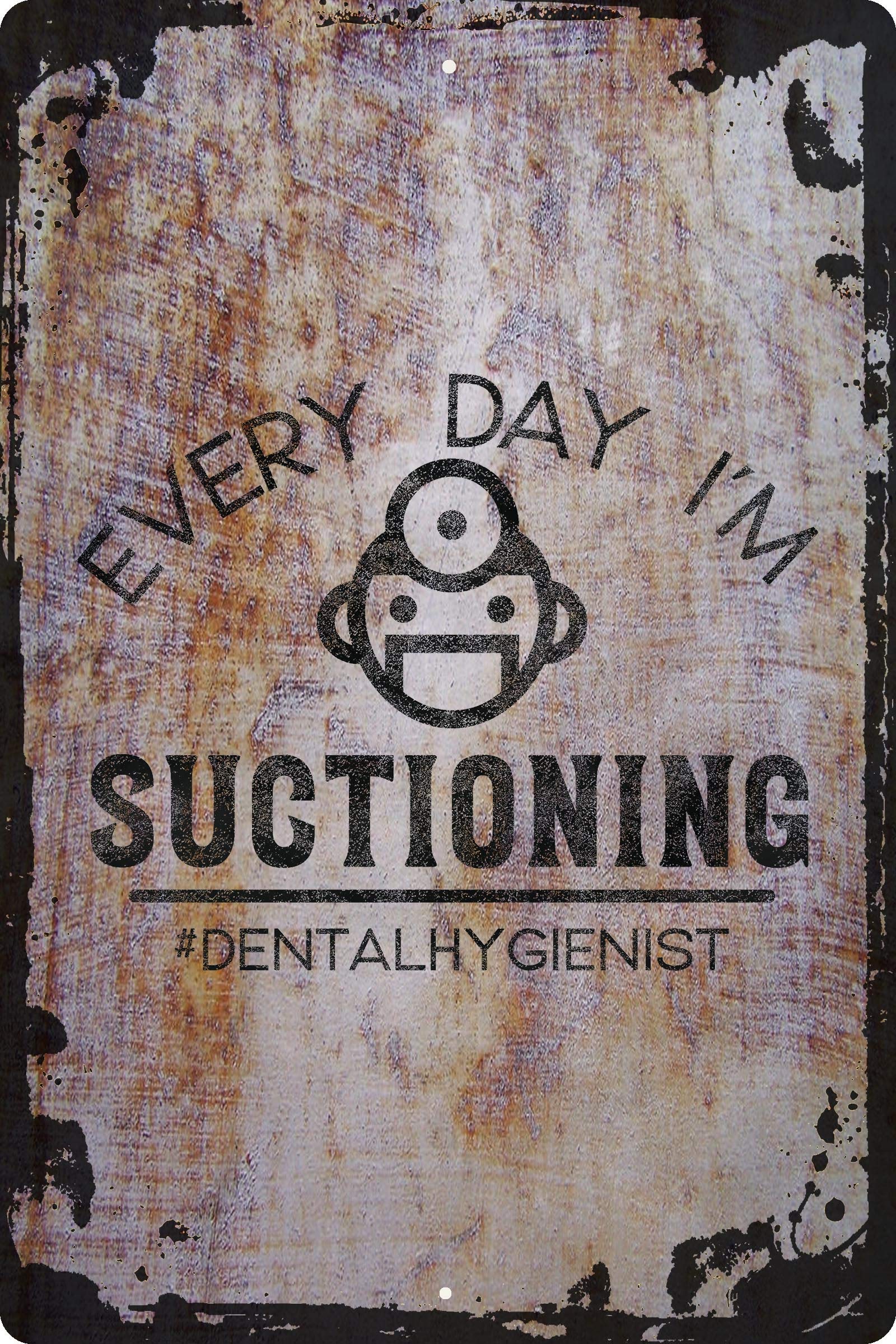 Funny Dental Hygienist Wall Sign - 'Every Day I'm Suctioning' Humorous Dentist Office Decor - Perfect Gift for Dental Professionals & Teeth Cleaning Humor
