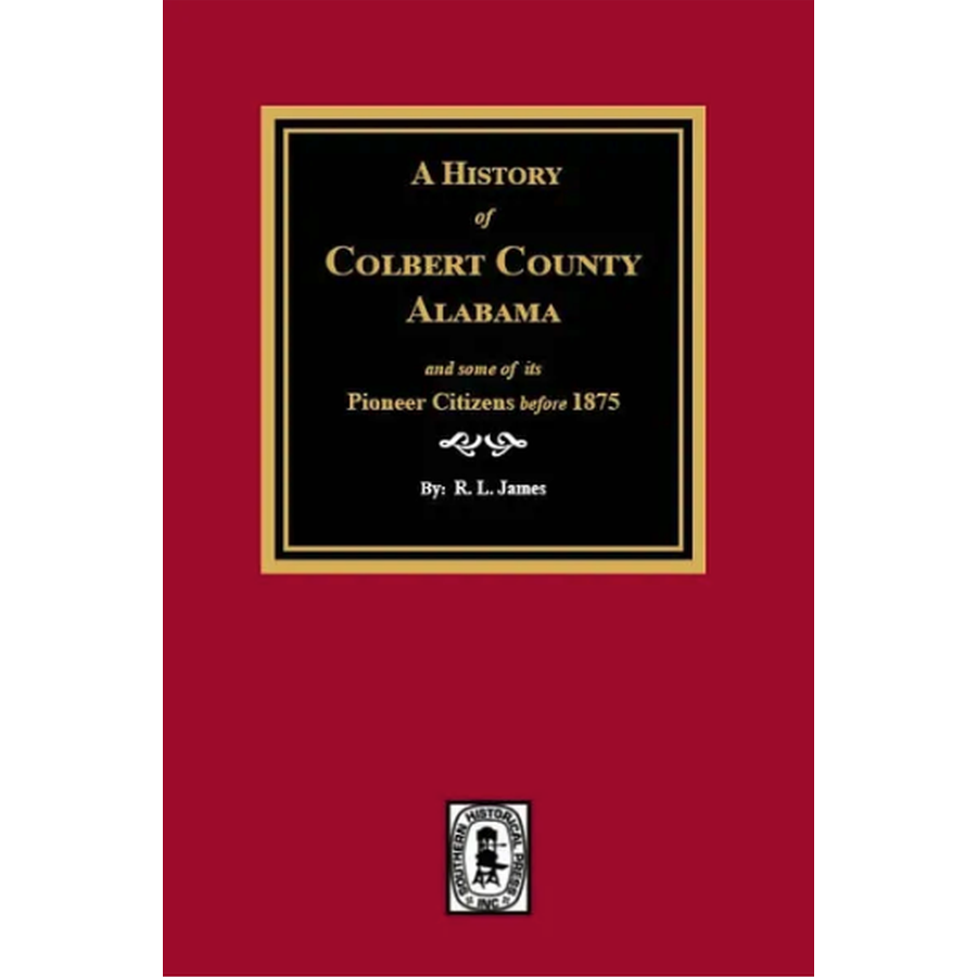 History of Colbert County Alabama: Pioneer Citizens & Early Settlers Before 1875 | Genealogy Research, Alabama History Books, Local Heritage Study