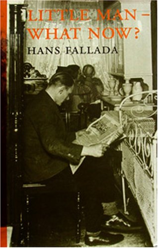Little Man, What Now? - Classic Novel by Hans Fallada - Perfect for Book Clubs & Literature Lovers