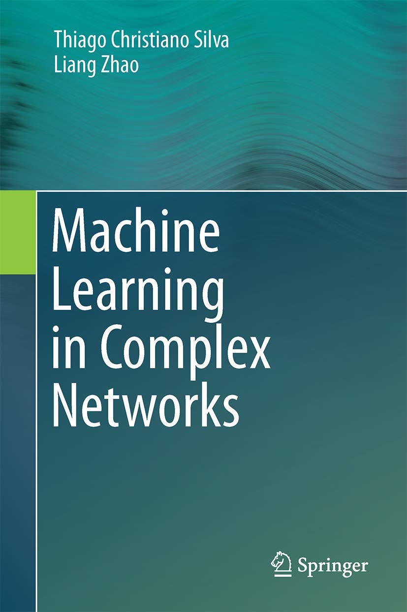 Machine Learning in Complex Networks - Advanced AI Algorithms for Network Analysis & Optimization | Applications in Social Media, Cybersecurity & IoT