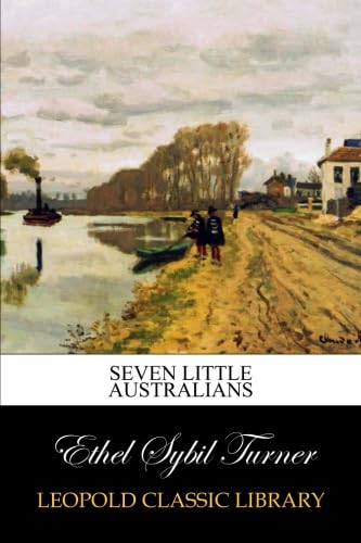 Seven Little Australians - Classic Australian Children's Book | Perfect for Bedtime Stories & Family Reading