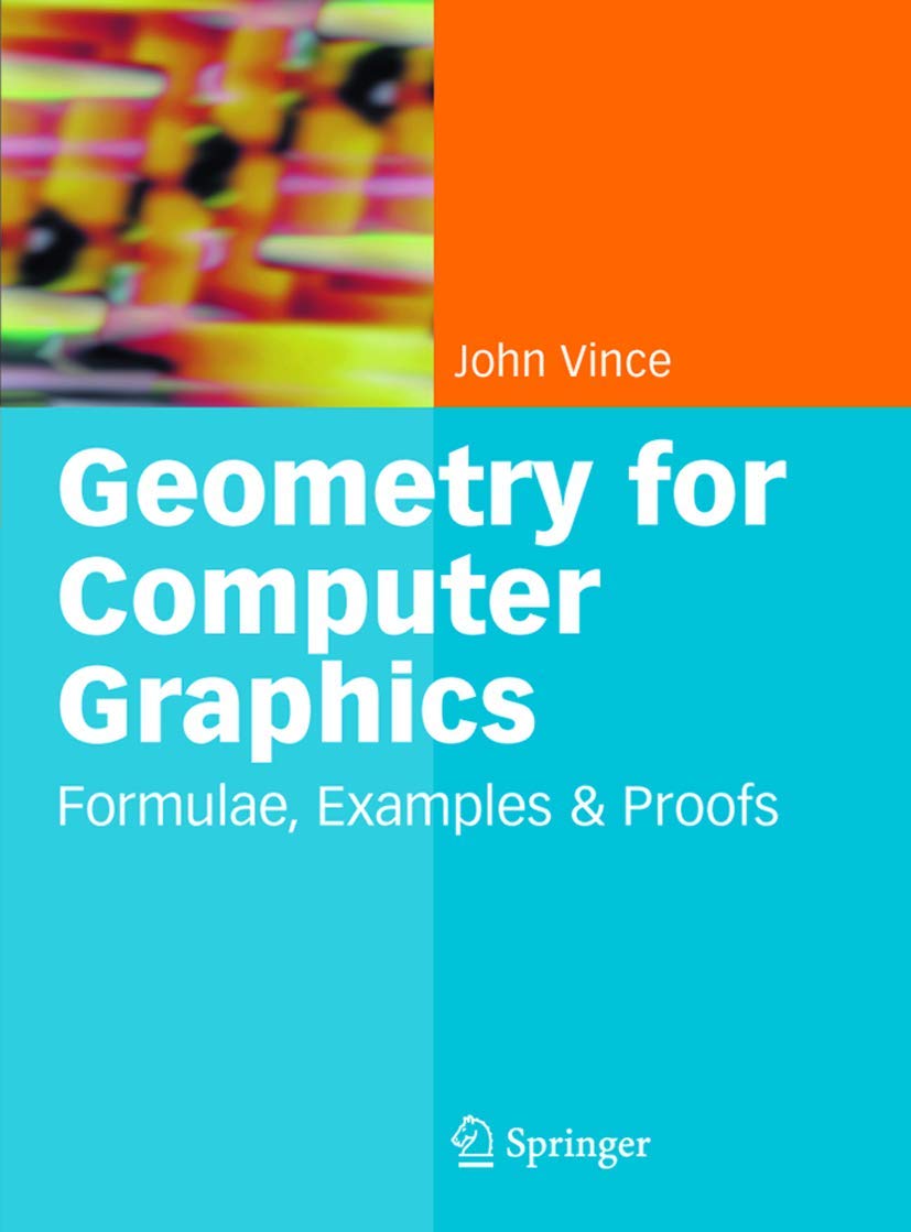 Geometry for Computer Graphics: Formulas, Examples & Proofs - Essential Guide for 3D Modeling, Game Design & Animation