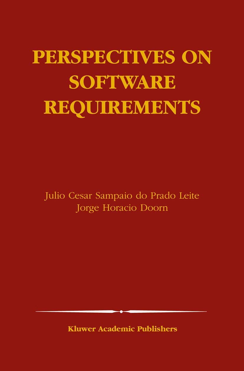 Perspectives on Software Requirements - Engineering & Computer Science Book | Springer International Series 753 | For Developers, Researchers & Students