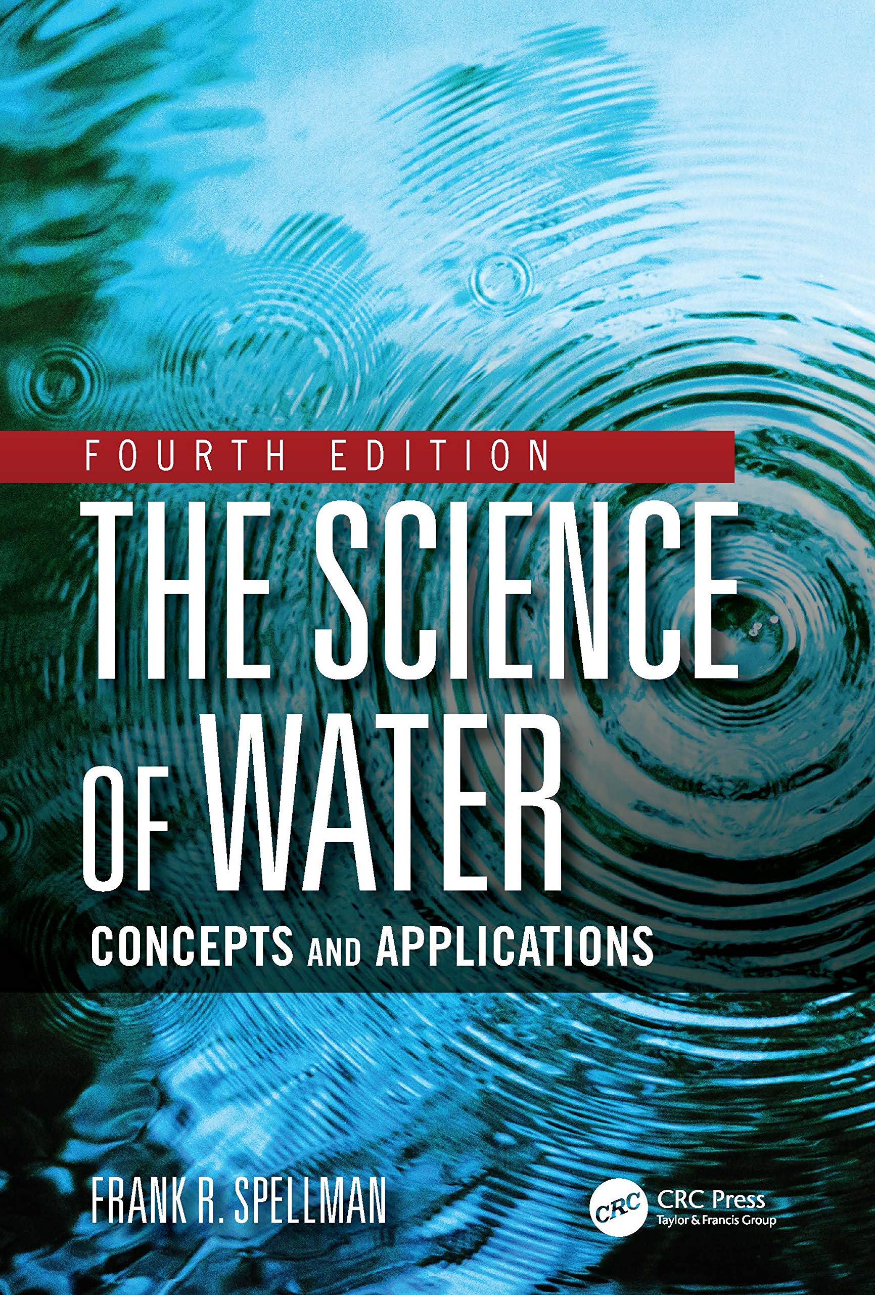 The Science of Water: Concepts, Applications & Practical Uses for Home, Education and Environmental Studies
