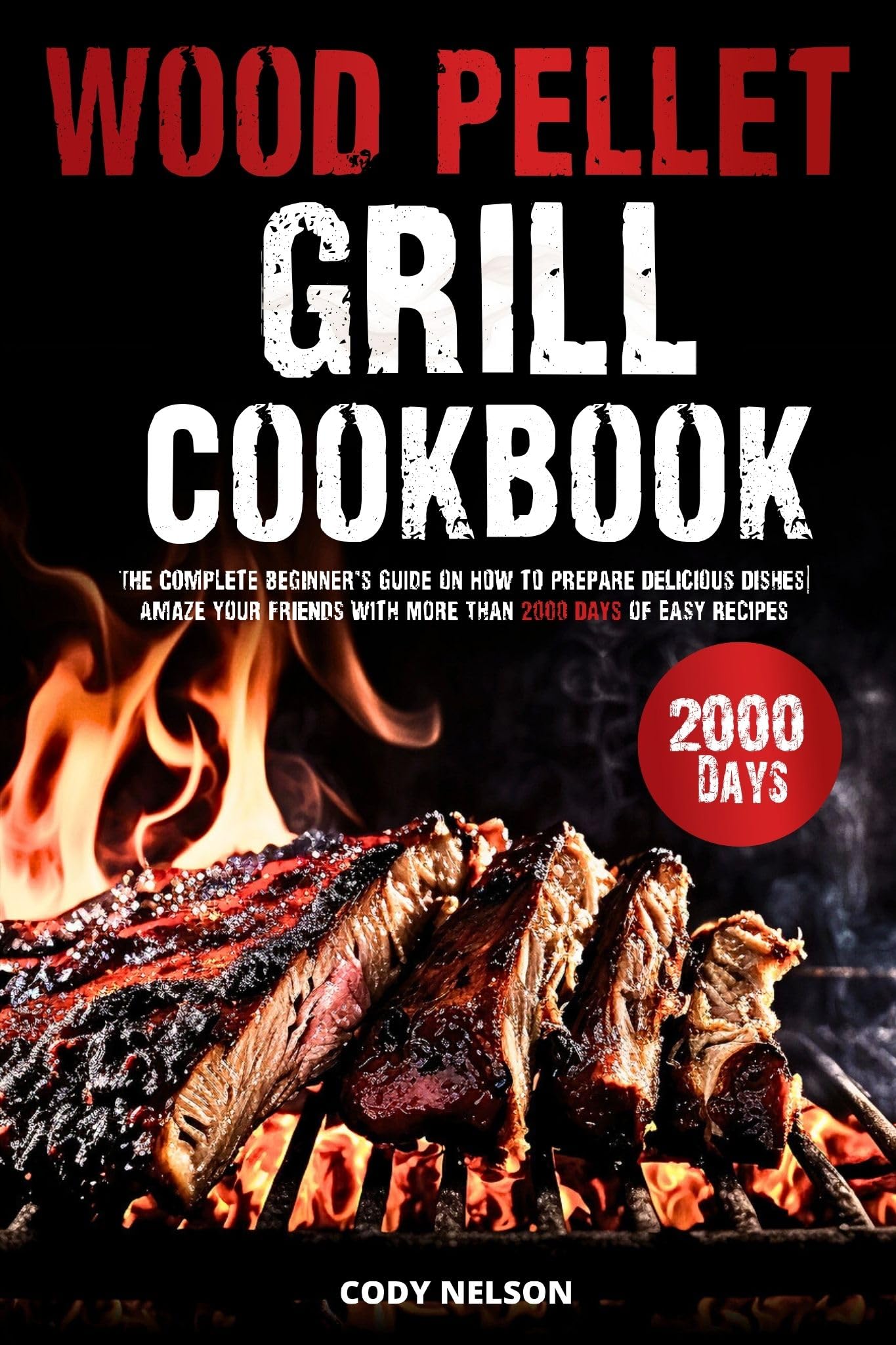 Wood Pellet Grill Cookbook for Beginners: Step-by-Step Guide to Delicious BBQ Recipes | Perfect for Backyard Grilling & Outdoor Cooking