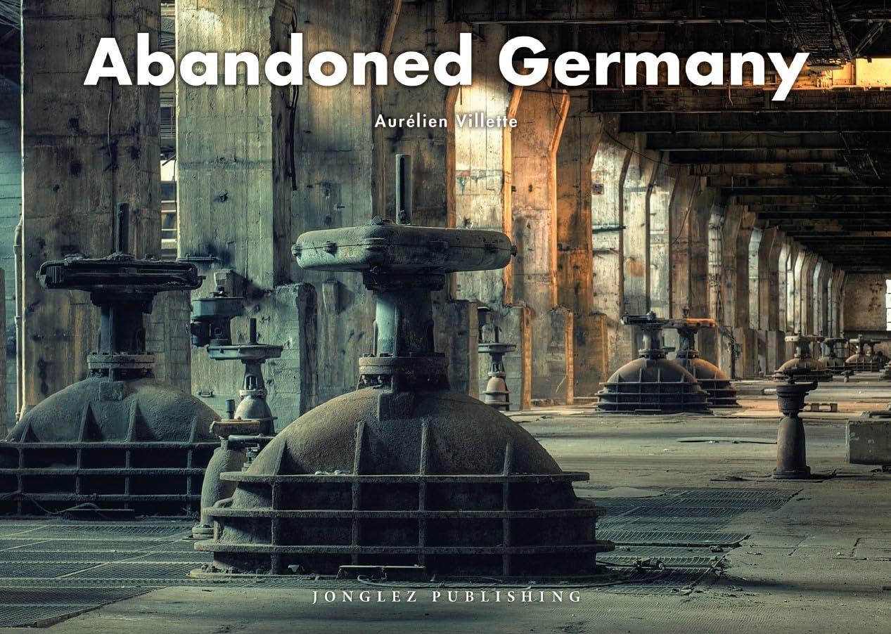 Abandoned Germany - Stunning Photography Book by Jonglez | Explore Forgotten Places & Urban Decay | Perfect for Travel Enthusiasts & History Lovers