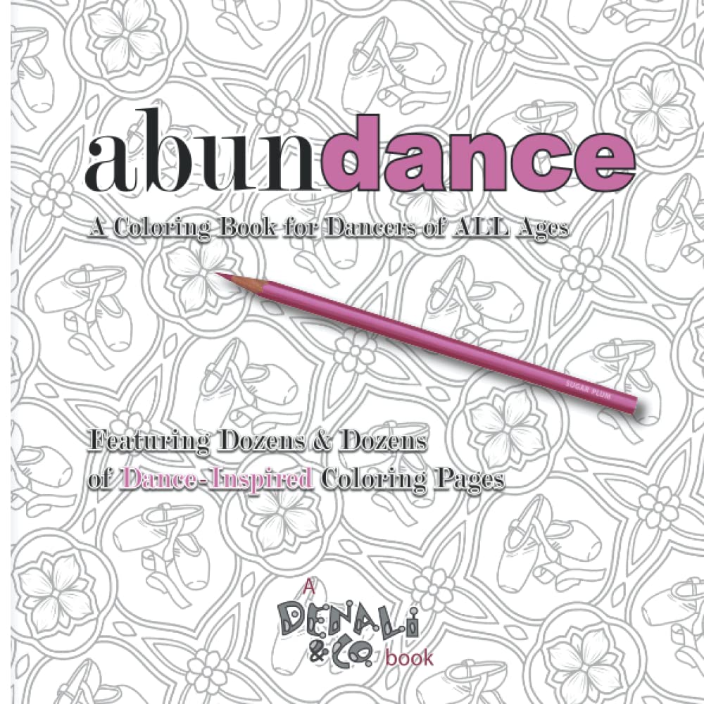 Abundance: A Coloring Book for Dancers of All Ages - Relaxing Art Therapy for Ballet, Jazz & Contemporary Dance Enthusiasts