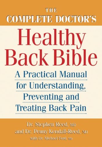The Complete Doctor's Healthy Back Bible: Practical Manual for Understanding, Preventing & Treating Back Pain - Relief for Office Workers, Athletes & Seniors