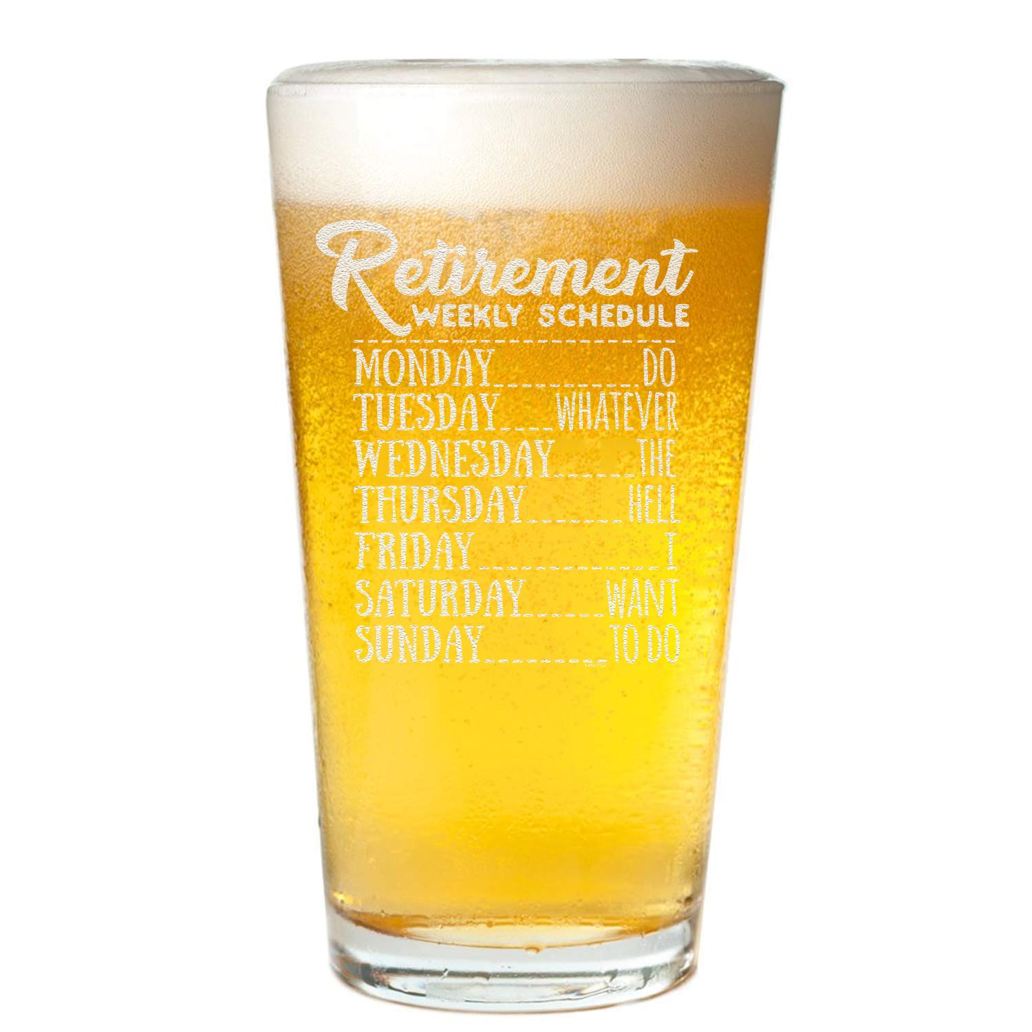 Veracco Funny Retirement Beer Glass - 'Do Whatever the Hell I Want' Weekly Schedule Pint Glass - Perfect Birthday, Father's Day Gift for Dad, Grandpa & Stepdad (Clear Glass) - Great for Retirement Parties, Man Cave Decor & Beer Lovers