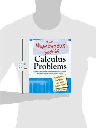The Humongous Book of Calculus Problems - 1,000+ Practice Exercises with Step-by-Step Solutions | Perfect for High School & College Students, AP Exam Prep, and Self-Study Math Enthusiasts