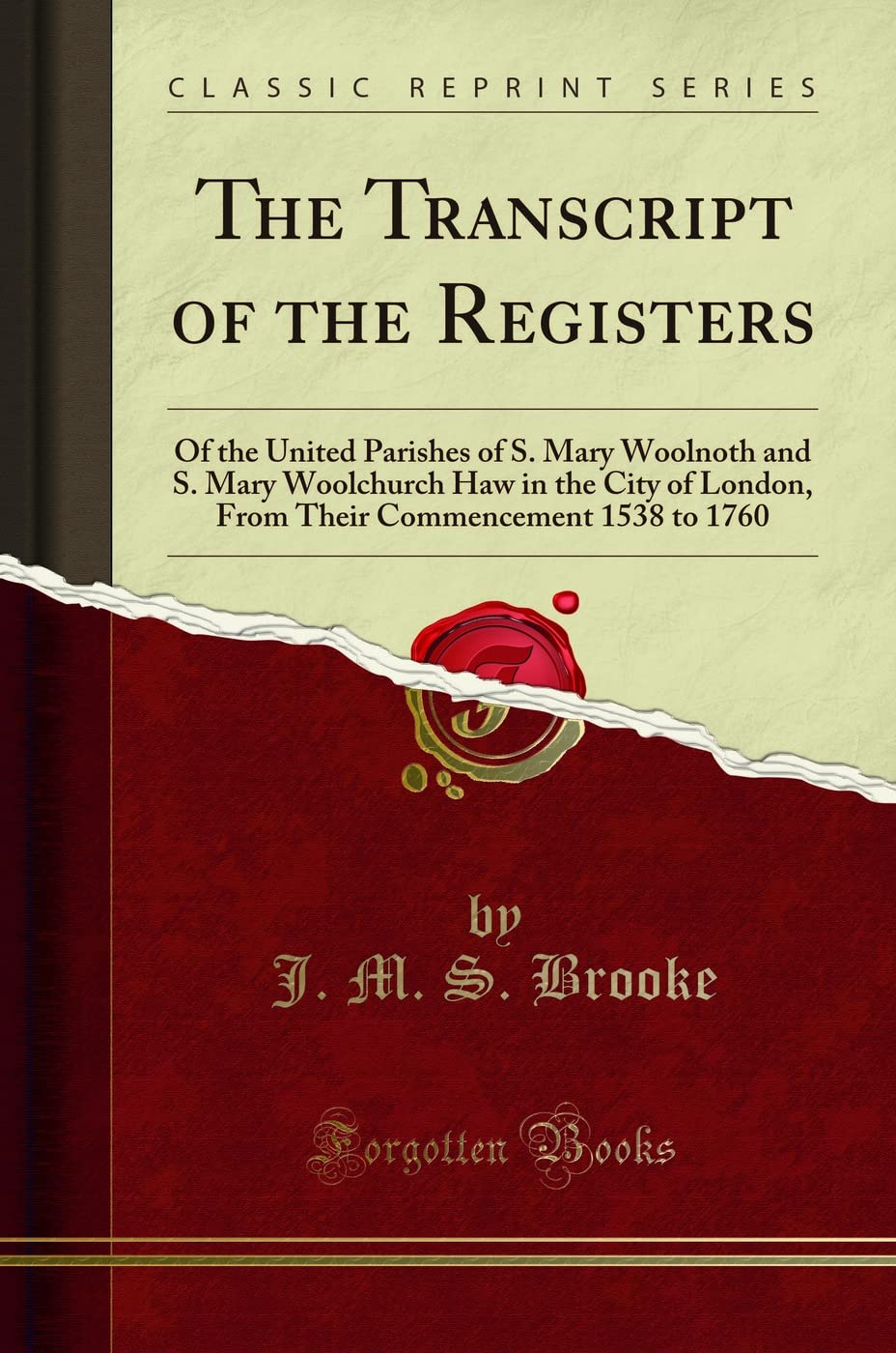 Historical Records of St. Mary Woolnoth & St. Mary Woolchurch Haw, London (1538-1760) - Classic Reprint | Genealogy Research & British History Studies