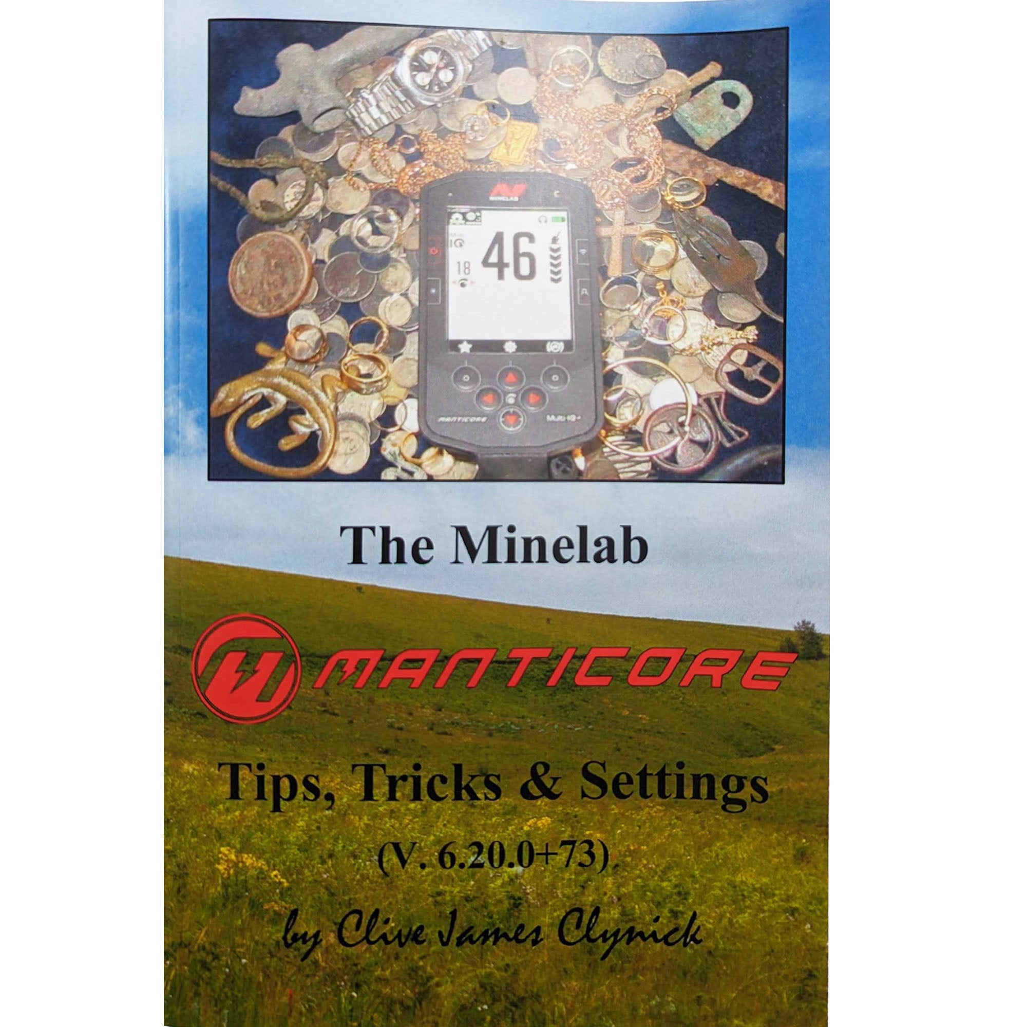 Minelab Manticore Metal Detector - Expert Tips, Tricks & Settings Guide by Clive James Clynick | Perfect for Treasure Hunting, Beach Combing & Relic Recovery