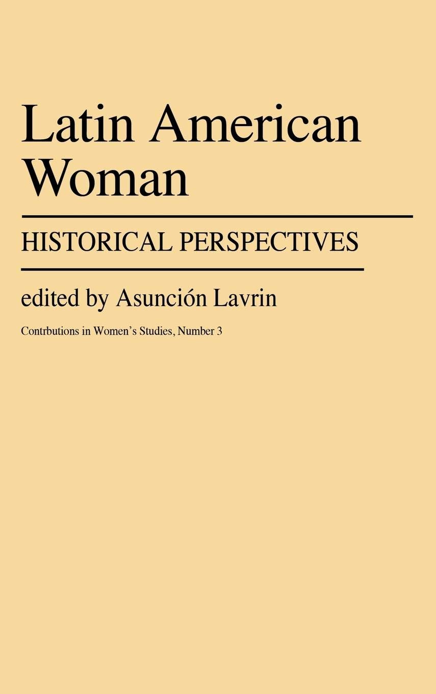 Latin American Women: Historical Perspectives in Women's Studies - Perfect for Academic Research & Cultural Studies