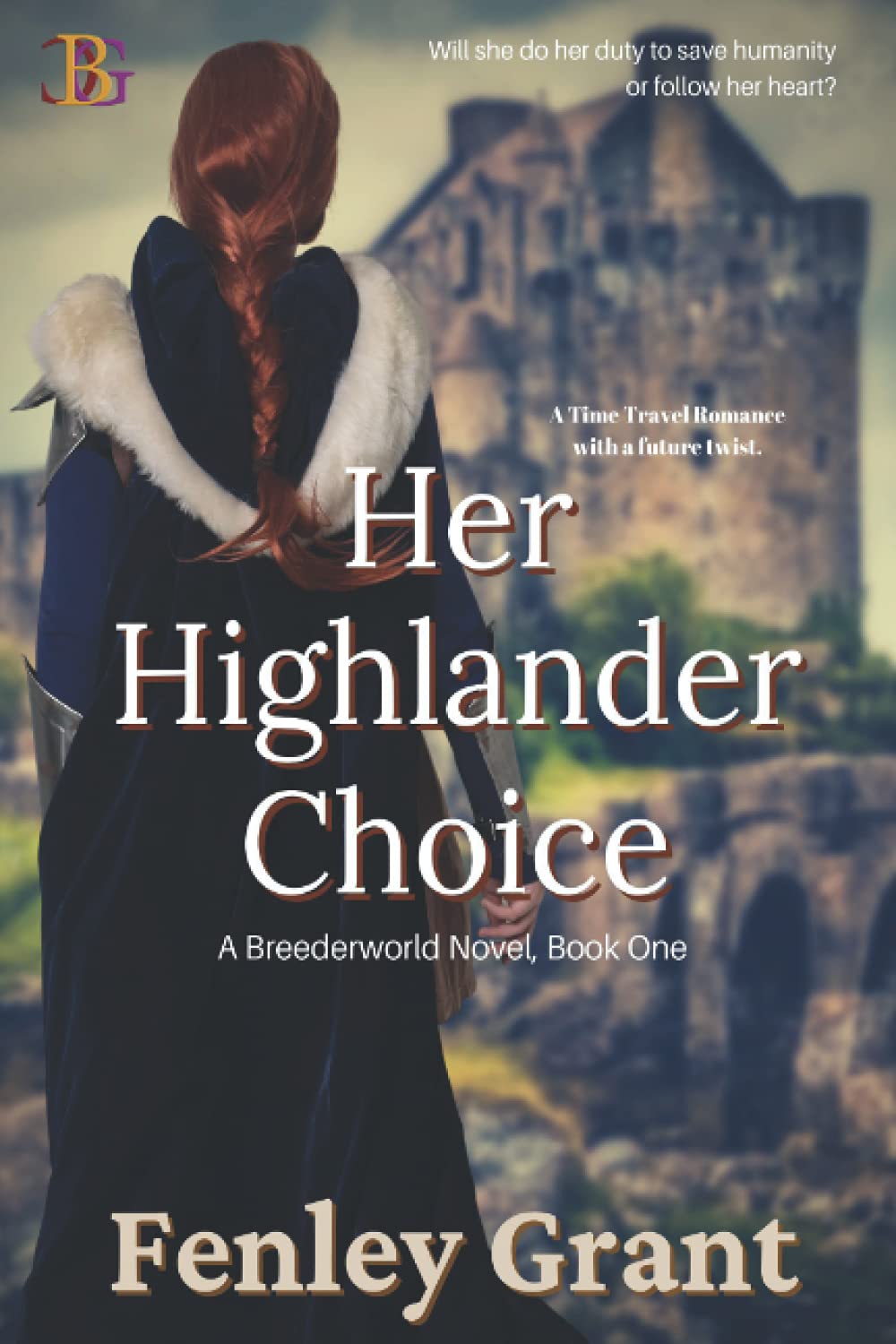 Her Highlander Choice: A Time Travel Romance Novel with a Future Twist - Perfect for Historical Fantasy Lovers & Scottish Adventure Enthusiasts