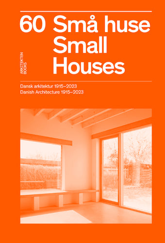 60 Small Houses - Danish Architecture 1915-2023 | Compact Home Design Book for Tiny Living & Scandinavian Style Inspiration | Perfect for Architecture Students, Designers & Small Space Enthusiasts