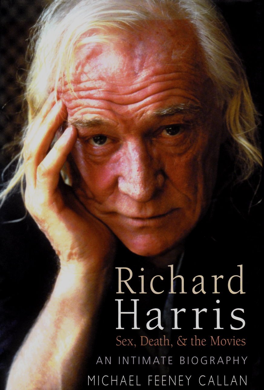 Richard Harris: Sex, Death and the Movies - An Intimate Biography | Celebrity Memoir, Hollywood Stories, Actor Biography | Perfect for Film Buffs and Biography Lovers