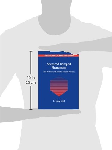Advanced Transport Phenomena: Fluid Mechanics & Convective Transport Processes | Cambridge Chemical Engineering Series #7 | Textbook for Chemical Engineering Students & Researchers