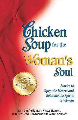 Chicken Soup for the Woman's Soul: Inspirational Stories to Open Hearts & Rekindle Spirits - Paperback Book for Women's Empowerment, Self-Care & Motivation | Perfect for Book Clubs, Gifts & Personal Growth