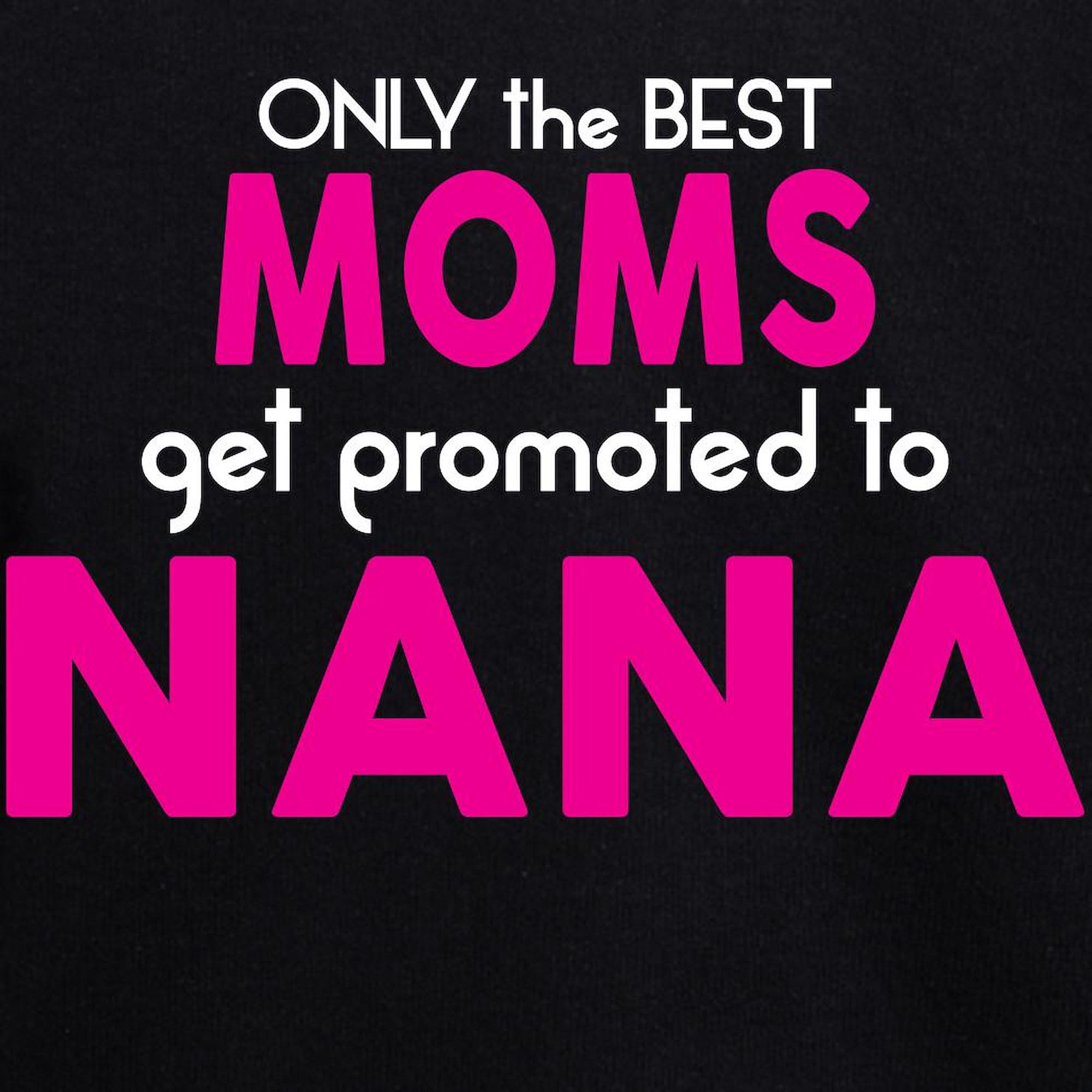 Best Moms Get Promoted to Nana Women's Zip Hoodie - Soft Fleece Zip-Up Sweatshirt for Grandma - Perfect for Family Reunions & Holiday Gifts