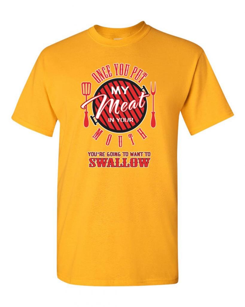 Once You Put My Meat in Your Mouth Funny Adult T-Shirt - Sarcastic Food Lover Tee for Men & Women - Perfect for BBQ Parties, Cooking Enthusiasts & Humor Lovers
