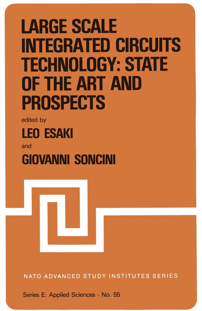 Advanced Large Scale Integrated Circuits Technology - State of the Art & Future Prospects | NATO Science Series E:55 | Perfect for Electronics Engineers & Researchers | Ideal for Academic Studies, Circuit Design & Semiconductor Research