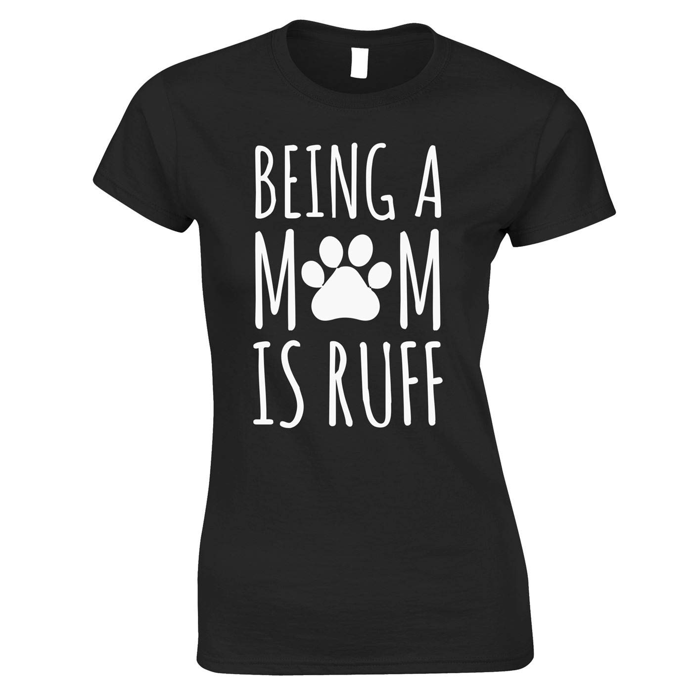 Being A Mom is Ruff - Funny Dog Lover Women's T-Shirt - Perfect for Pet Owners & Mother's Day Gifts