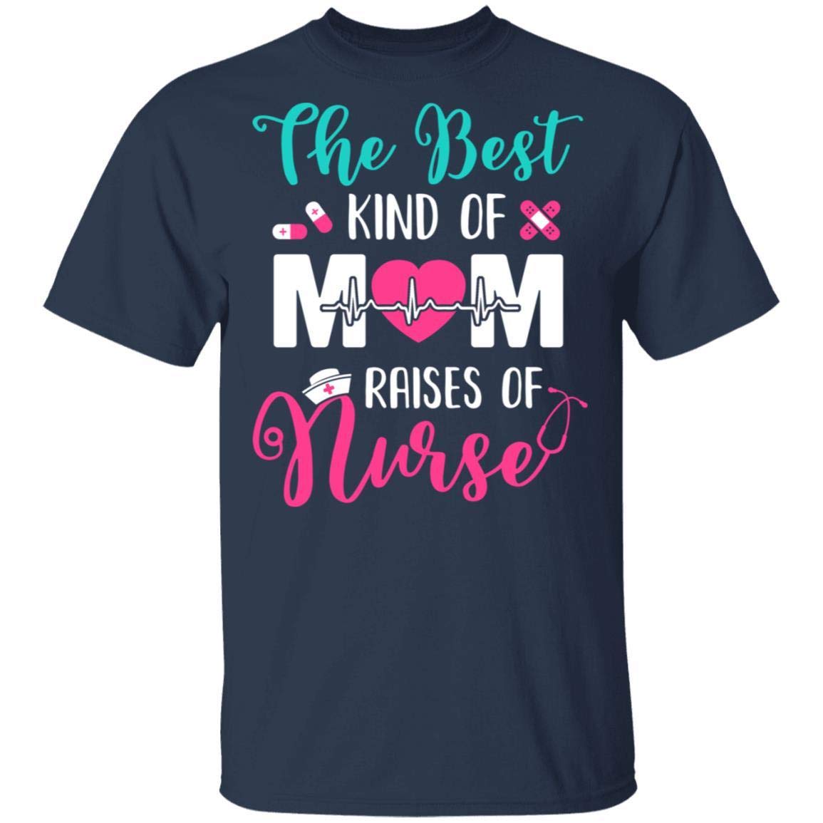 Best Mom Raises A Nurse T-Shirt - Comfortable Short Sleeve Nursing Gift Tee for Mother's Day & Nurse Appreciation