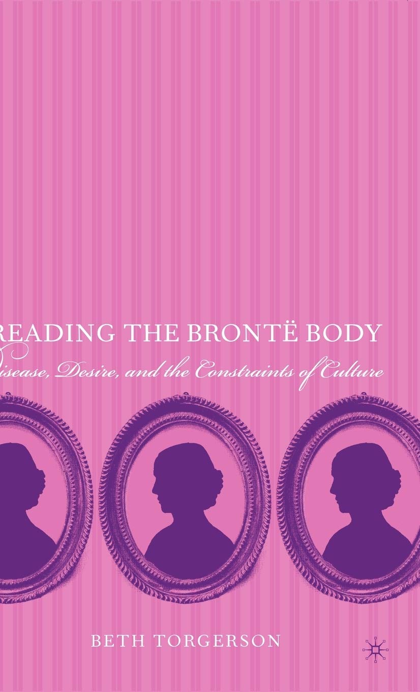 The Brontë Body: Exploring Disease, Desire & Cultural Constraints in Literature | Literary Analysis & Victorian Studies for Book Clubs & Academic Research