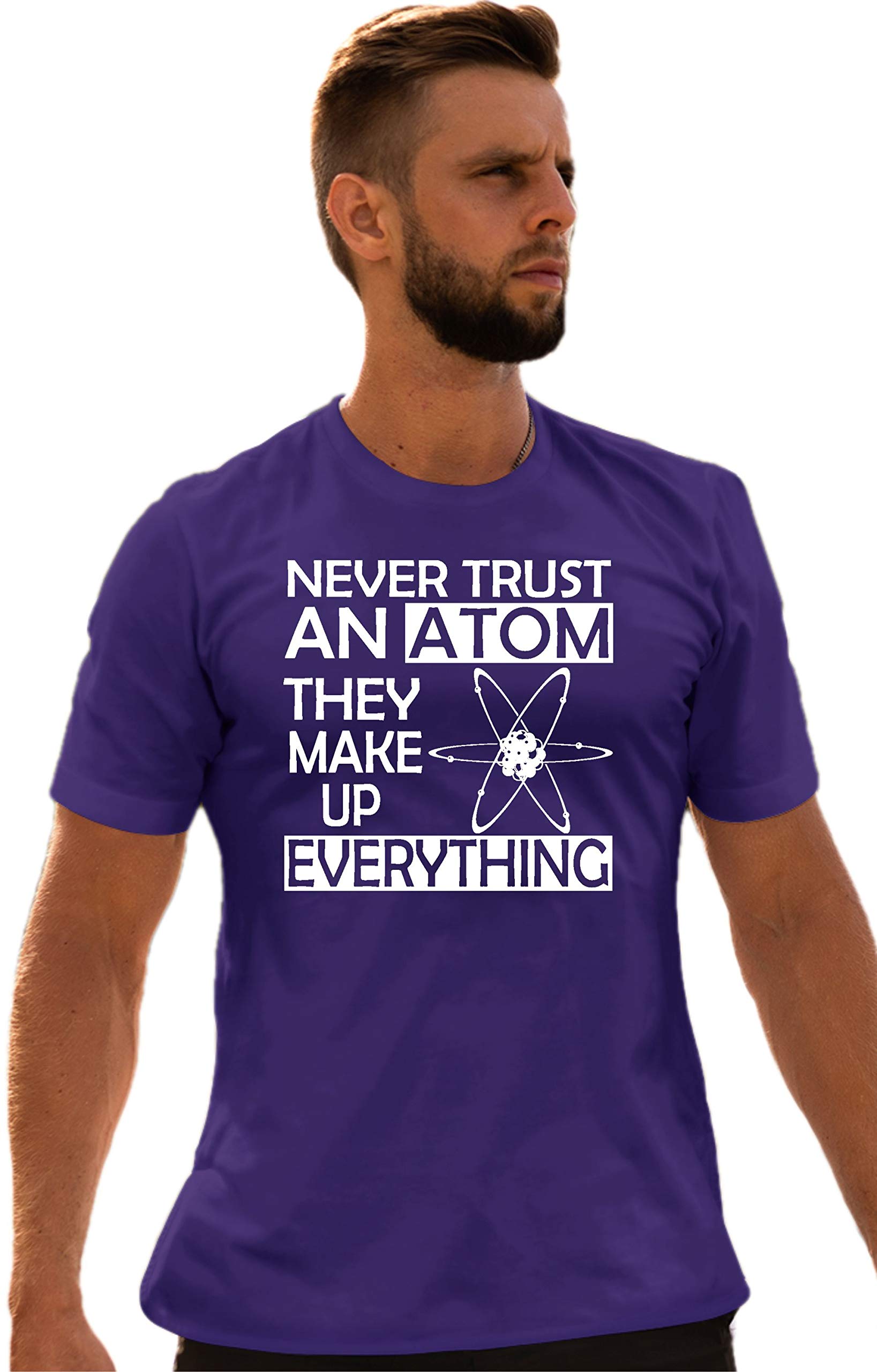 Funny Science T-Shirt for Adults - 'Never Trust an Atom They Make Up Everything' Chemistry Joke Tee - Perfect for Science Teachers, Nerds & Geeky Humor Lovers