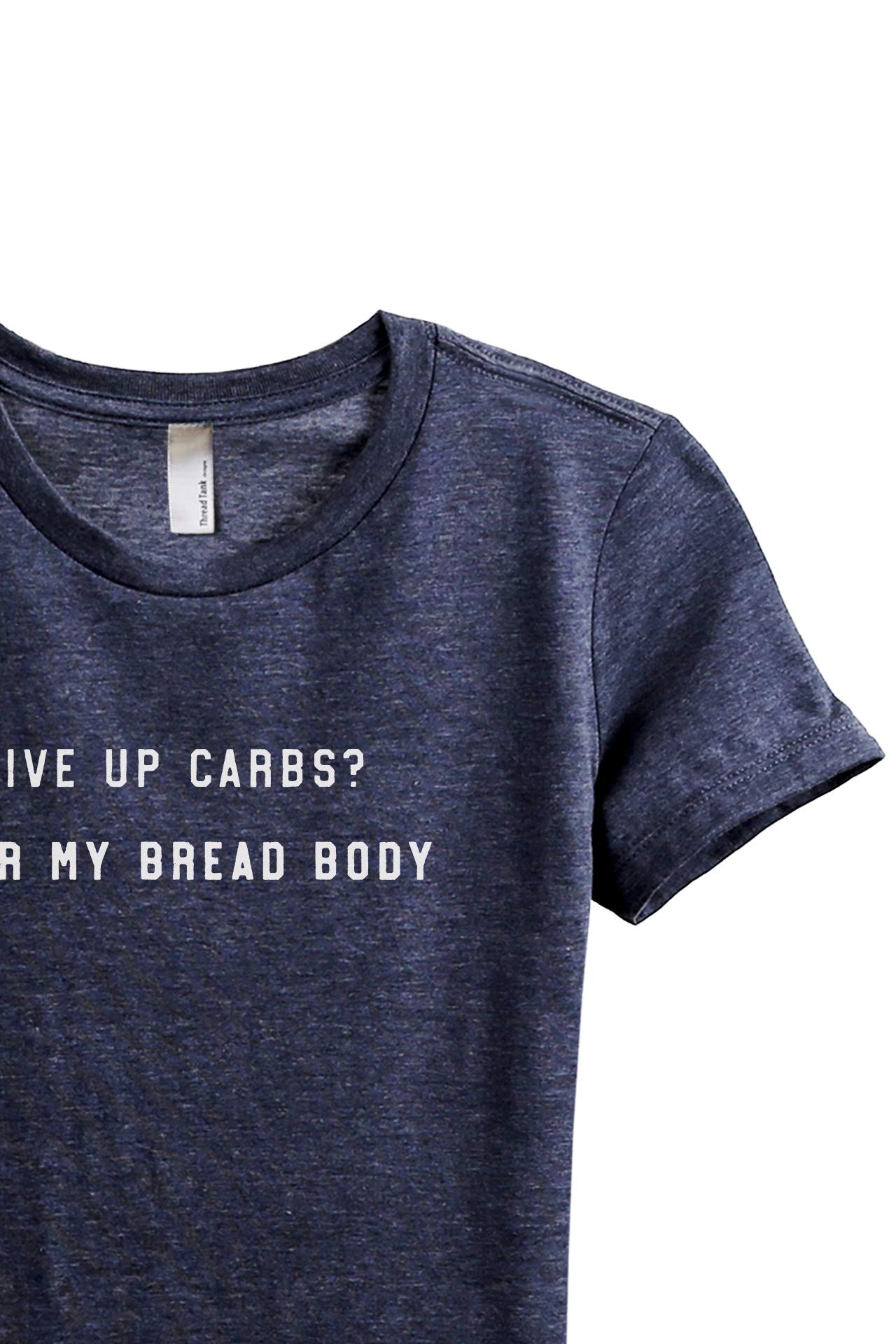 Women's Funny Sarcastic T-Shirt - 'Give Up Carbs Over My Bread Body' Graphic Tee - Soft Relaxed Fit Casual Top for Women - Perfect for Gym, Workout, and Everyday Wear