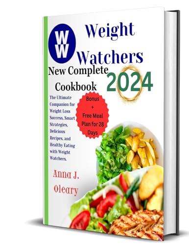 **Weight Watchers New Complete Cookbook 2024: Ultimate Weight Loss Guide with Smart Strategies, Delicious Recipes & Healthy Eating Tips – Perfect for Meal Planning, Fitness Goals & Family Dinners**