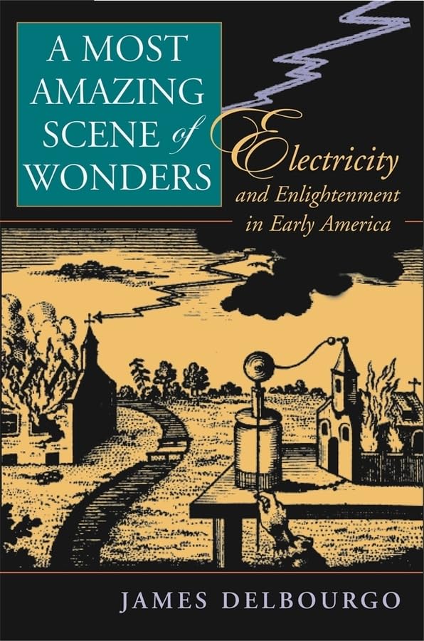 Electricity and Enlightenment in Early America: A Historical Exploration of Scientific Wonders – Perfect for History Buffs and Book Clubs