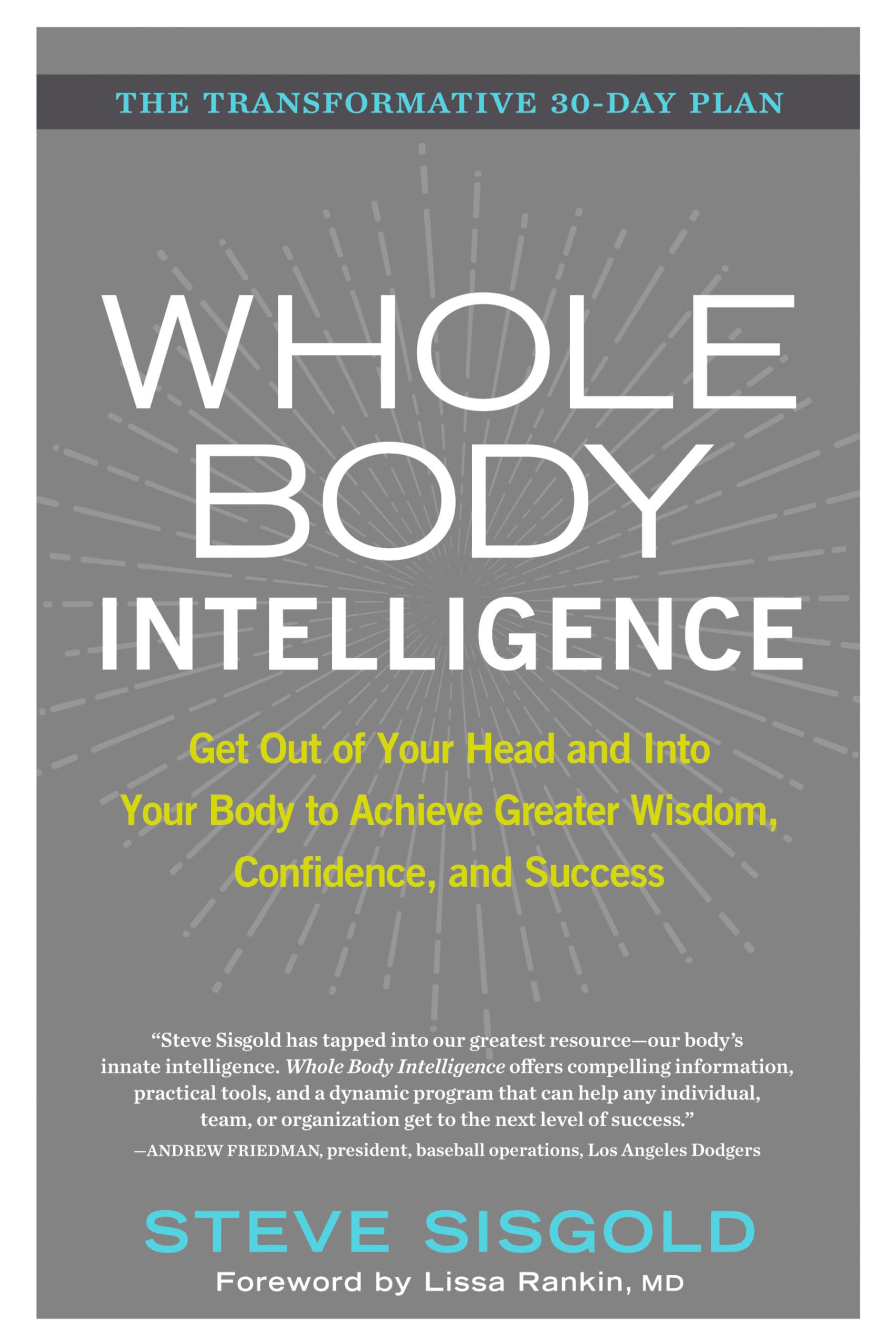 Whole Body Intelligence: Achieve Greater Wisdom, Confidence & Success by Connecting Mind & Body | Personal Growth & Leadership Development Book