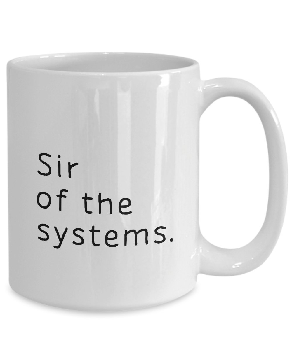 Funny Computer System Manager Mug - Sir of the Systems - Perfect Gift for IT Professionals, Sysadmins & Tech Geeks - Office Humor, Work Desk Decor, Coffee Break Essential
