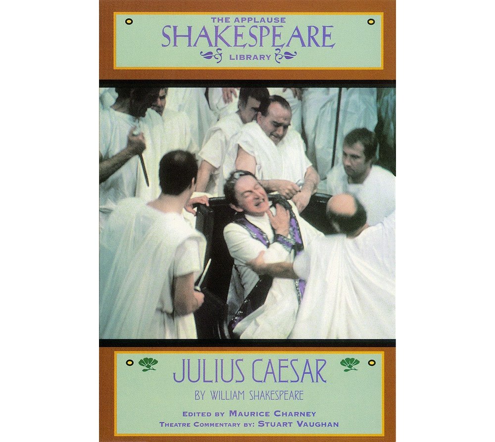 Julius Caesar by William Shakespeare - Applause Books | Classic Drama Play Script for Theater, Literature Study & Performance